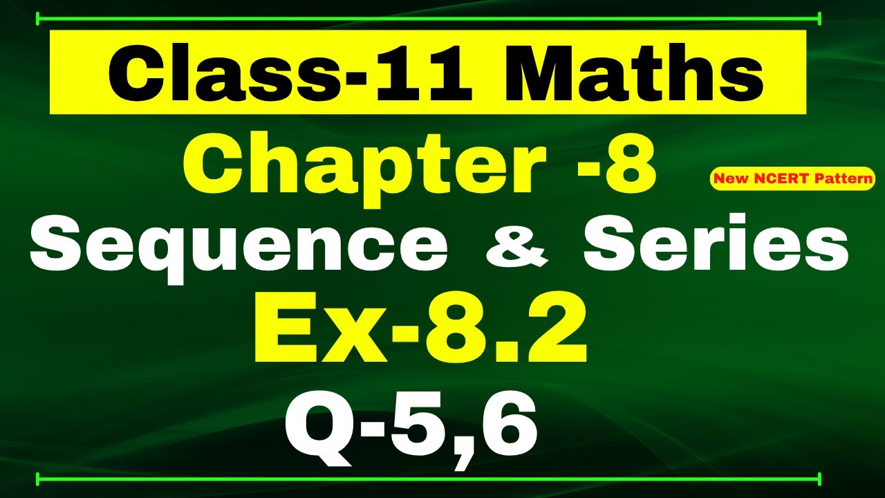 Class-11 Maths | Ex-8.2, Q-5,6 | Chapter 8 ( Sequence and Series ) | NCERT Math