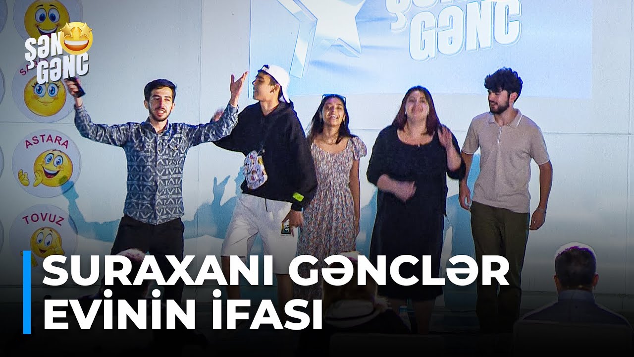 Şən Gənc - Suraxanı Gənclər Evinin ifası (32.B&ouml;l&uuml;m)