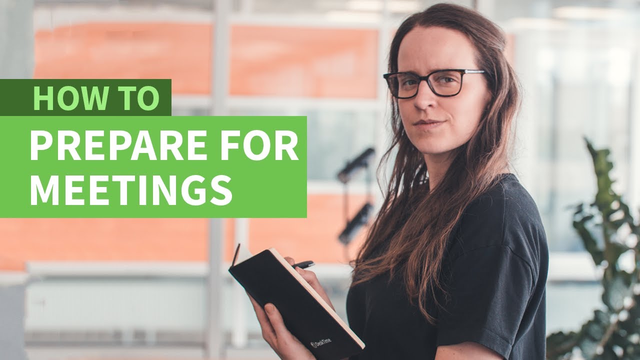 How To Prepare For A Meeting (So It Doesn't Waste Your Time)