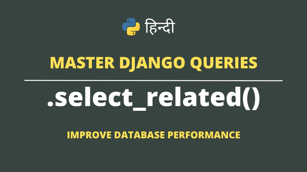 [HINDI] Master Django Queries 9: .select_related() Query | Boost Database Performance