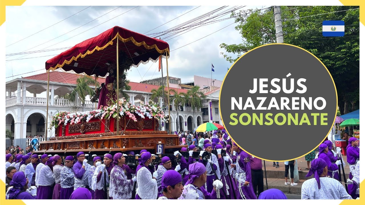 PROCESIÓN DEL JESUS NAZARENO de SONSONATE y su HERMANDAD - SEMANA SANTA - EL SALVADOR 2023