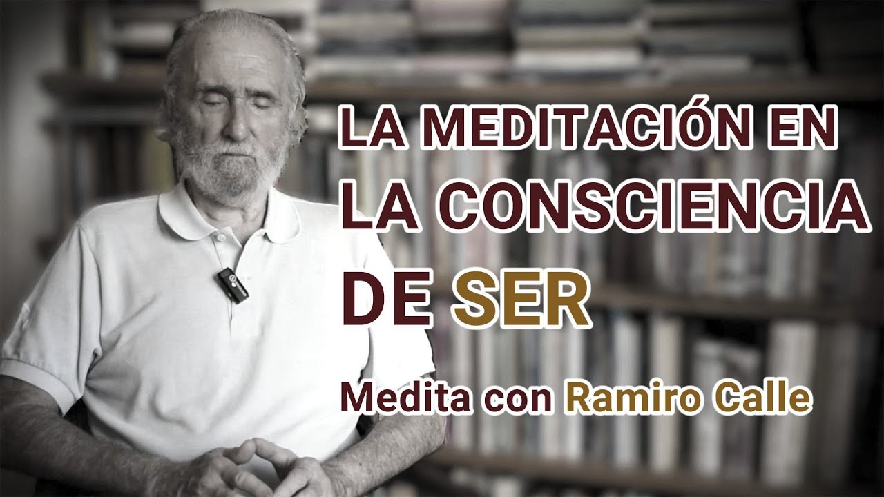 La meditación en la CONSCIENCIA DE SER | Medita con Ramiro Calle