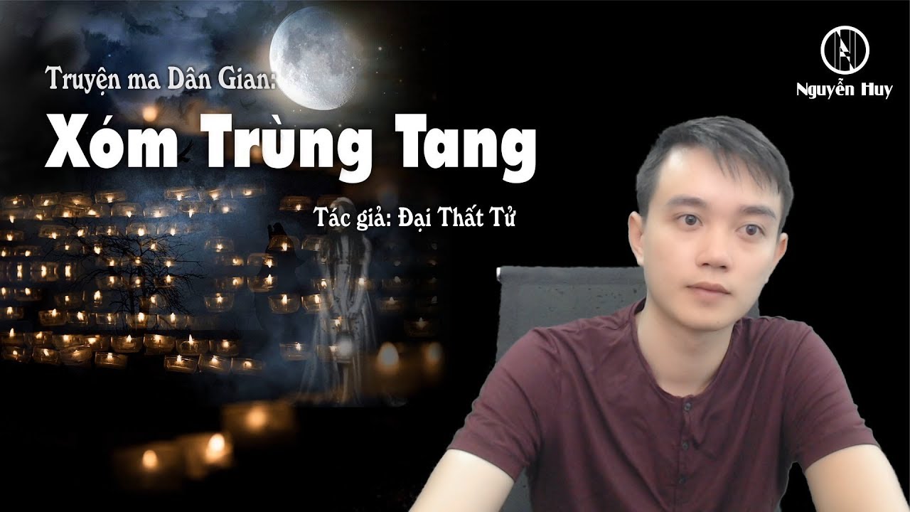 XÓM TRÙNG TANG - Truyện ma dân gian Nguyễn Huy diễn đọc