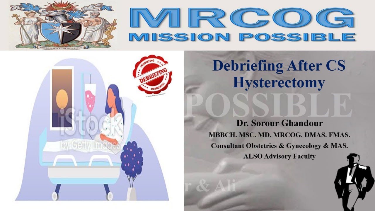 Debriefing After CS Hysterectomy - MRCOG Part 3 Task - Learn From Others Mistakes