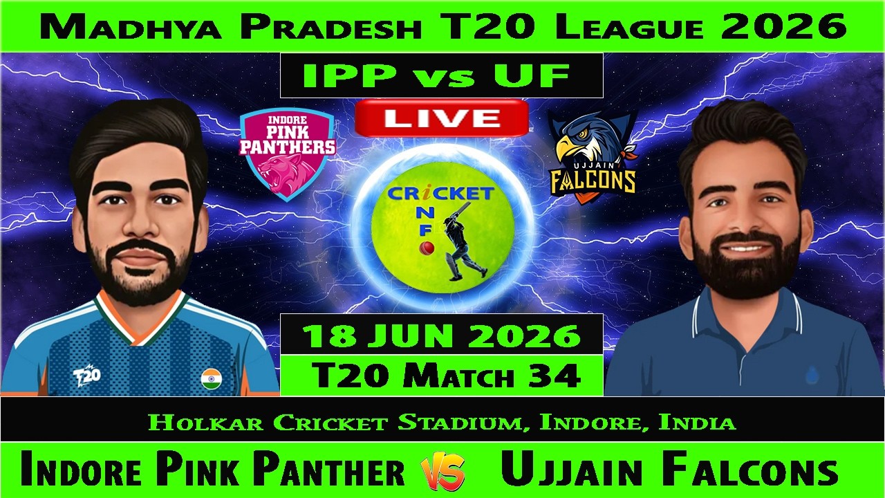 Ujjain Falcons vs Indore Pink Panthers | UF vs IPP | 34th T20 of Madhya Pradesh T20 League 2026