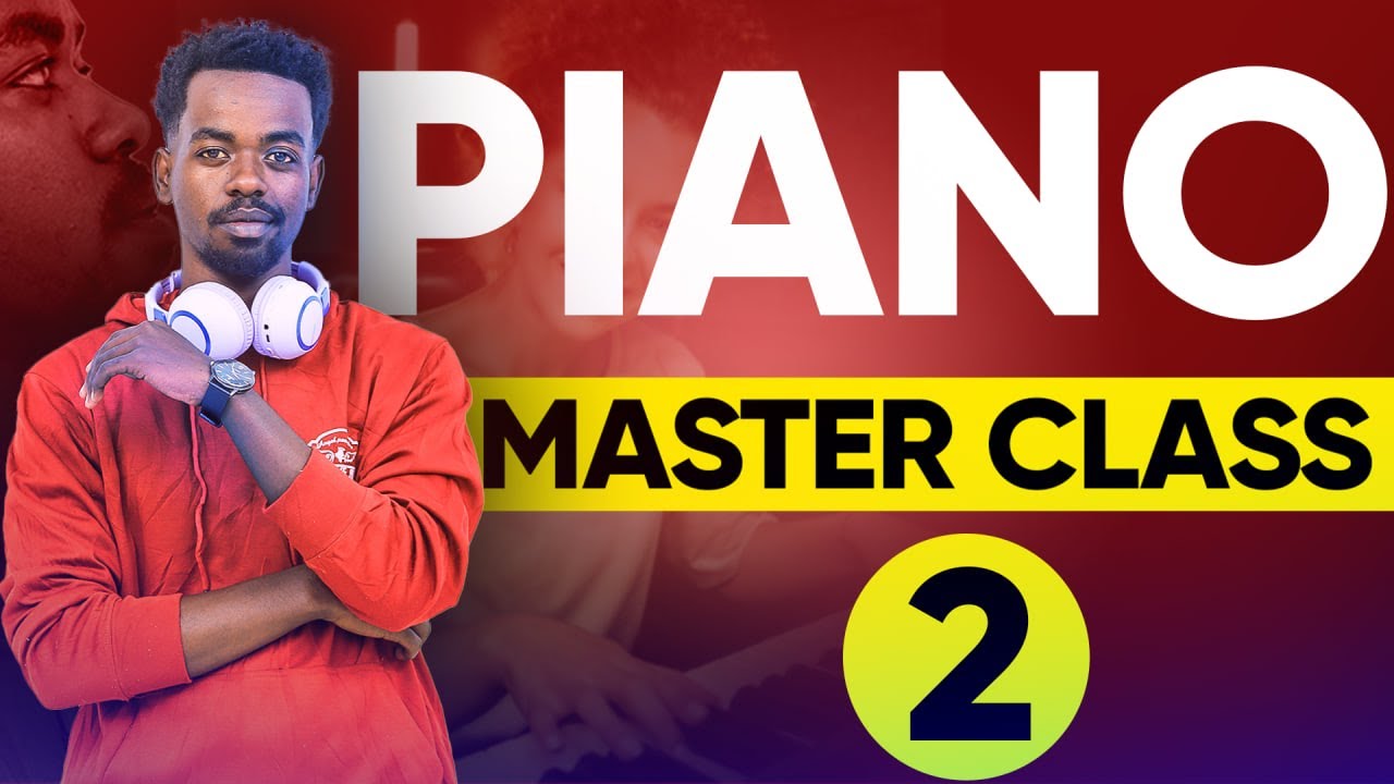 ከዚህ በኋላ ፒያኖ ላይ አትቸገሩም | PIANO MASTER CLASS  PART_TWO |