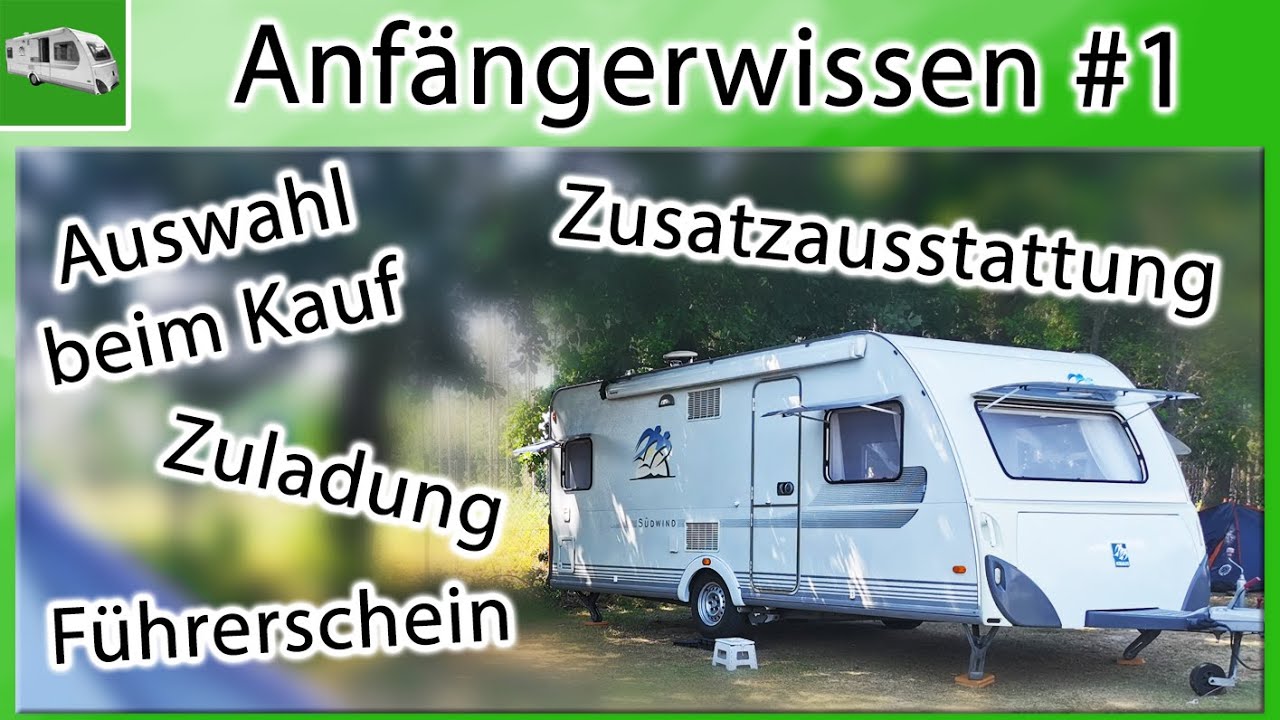 Anf&auml;ngerwissen #1 | Wowa-Kauf | Zusatzausstattung | Zuladung | F&uuml;hrerschein | Camping mit Wohnwagen