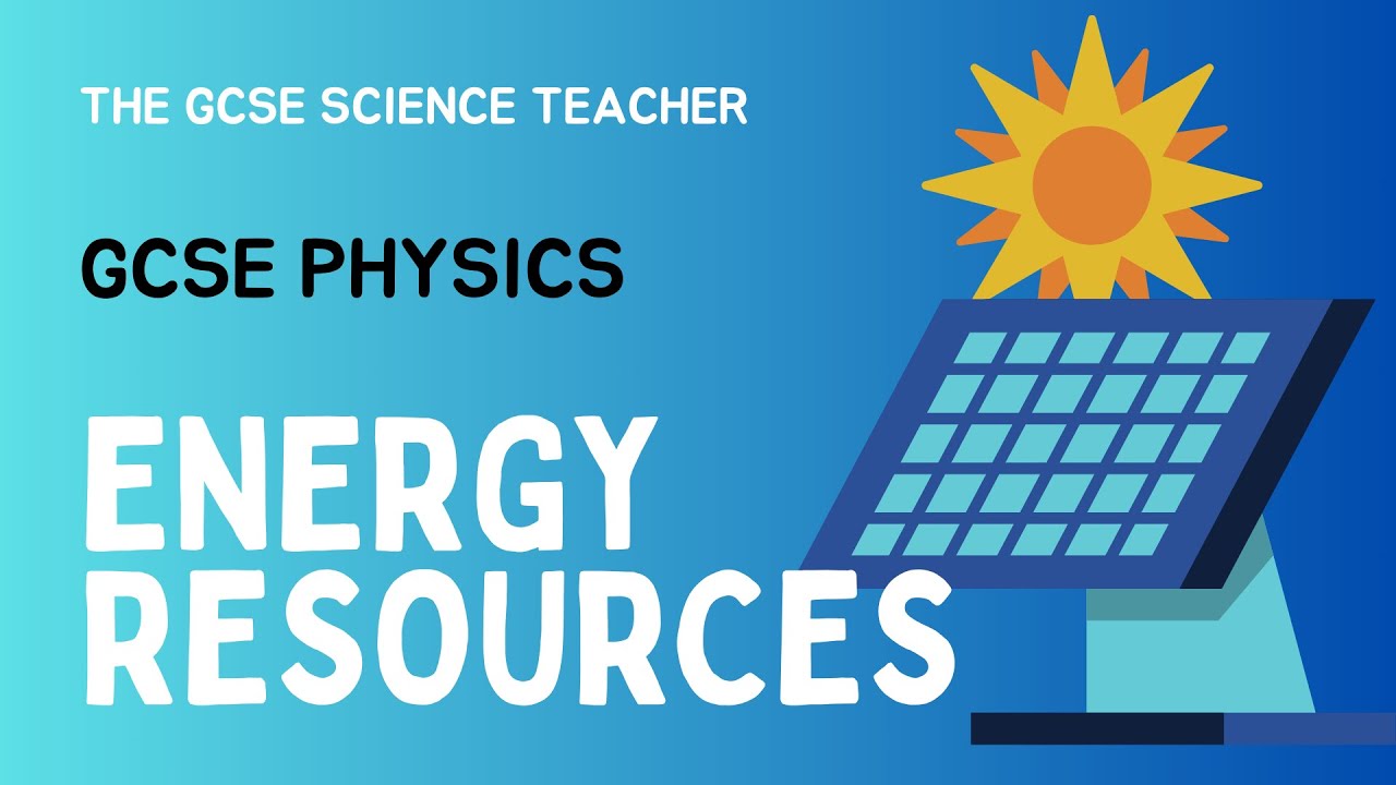 Energy Resources (GCSE Physics) | The GCSE Science Teacher