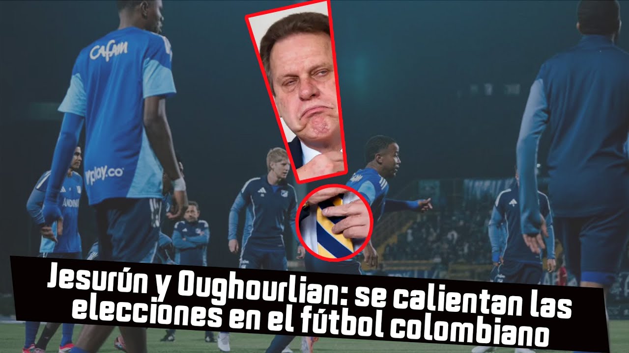 Jesurún y Oughourlian: se calientan las elecciones en el fútbol colombiano