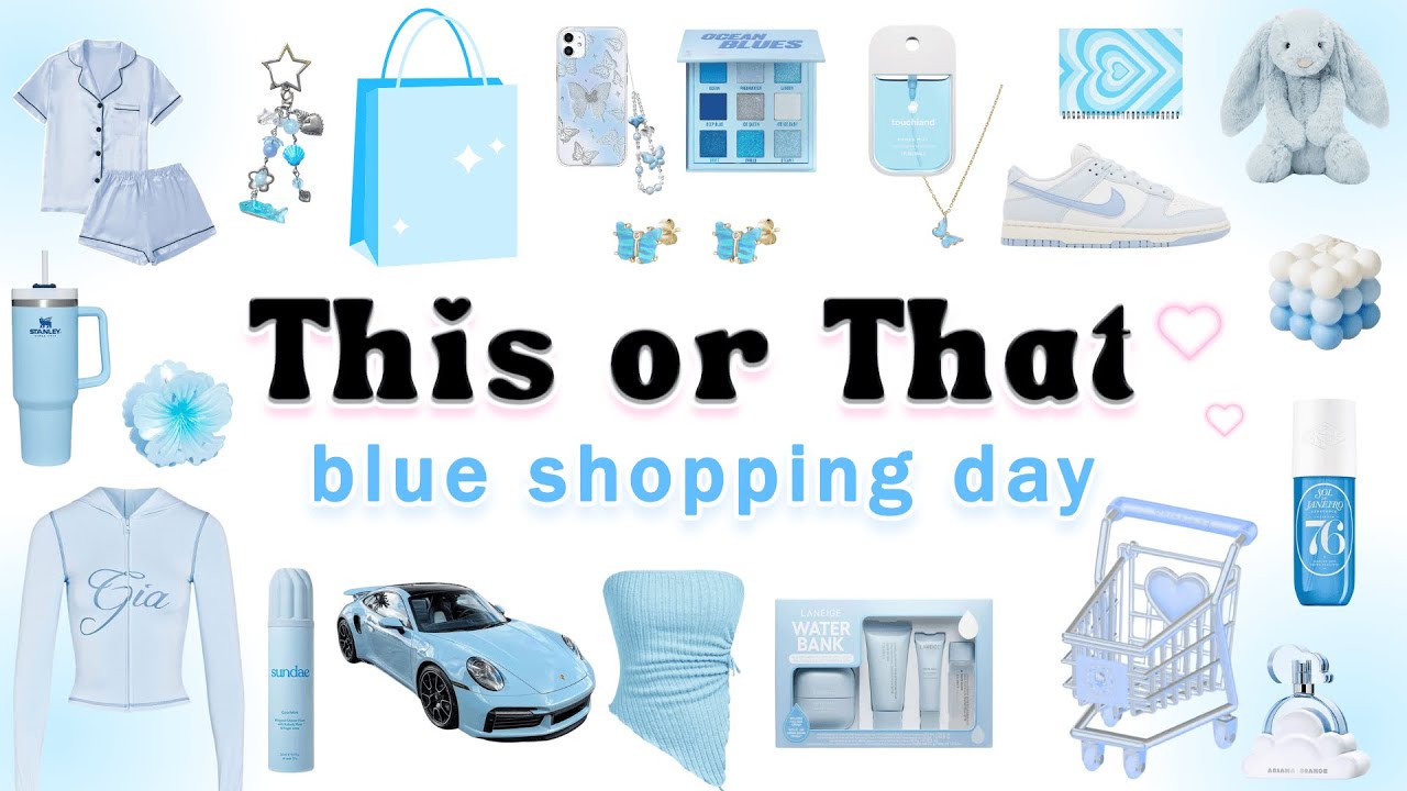 This or That: Blue Shopping Day 🛒🩵💙✨