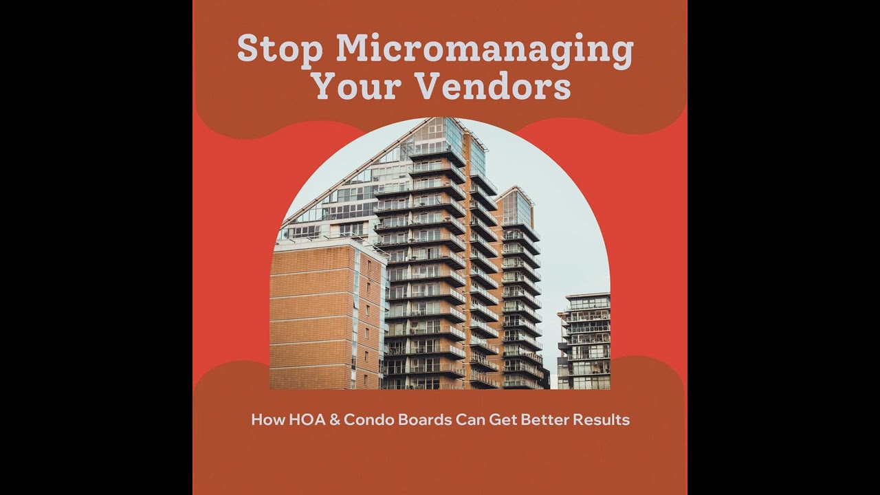 Stop Micromanaging Your Vendors: How HOA & Condo Boards Can Get Better Results