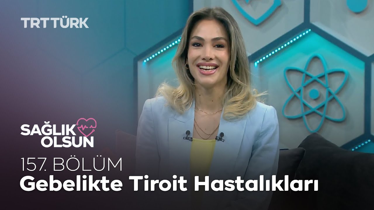 Gebelikte Tiroid Hastalıkları l Sağlık Olsun - 157. Bölüm