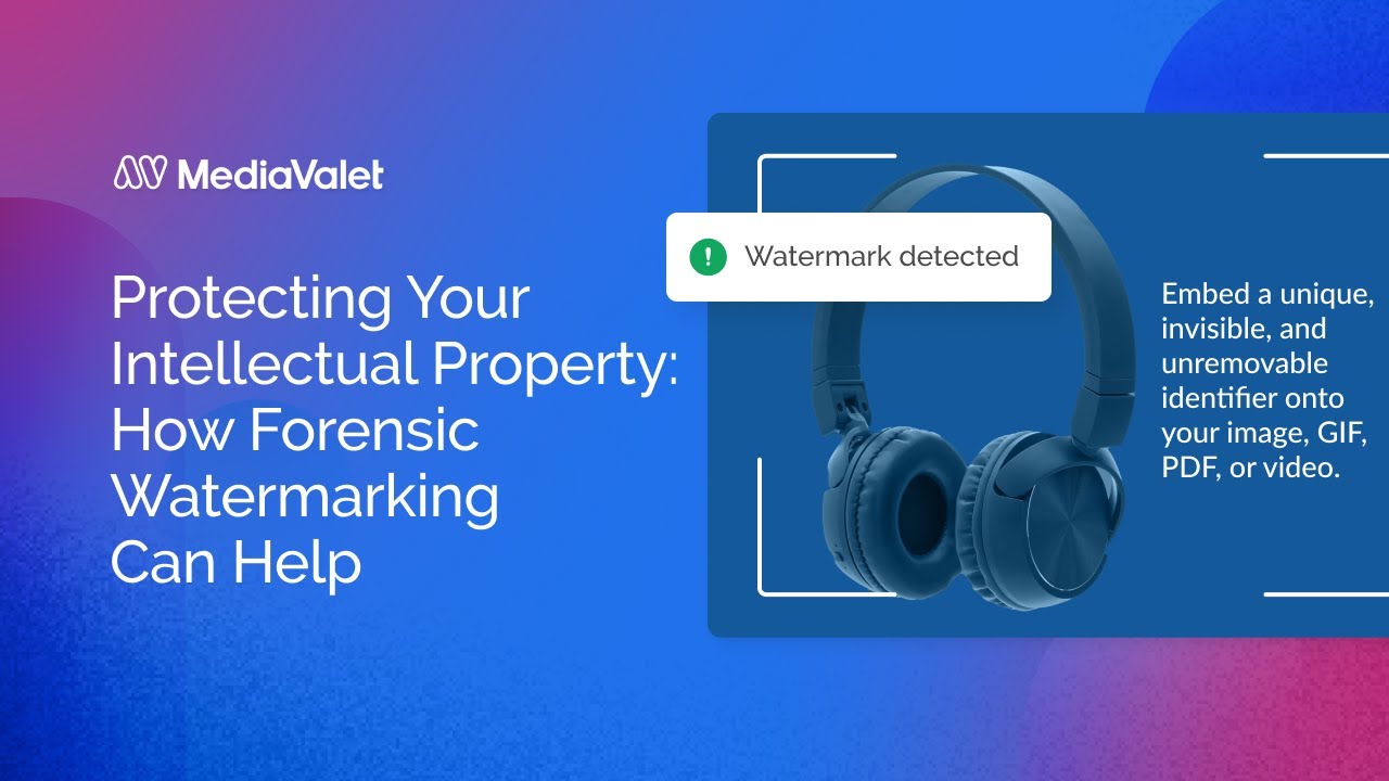 Protecting Your Intellectual Property: How Forensic Watermarking Can Help