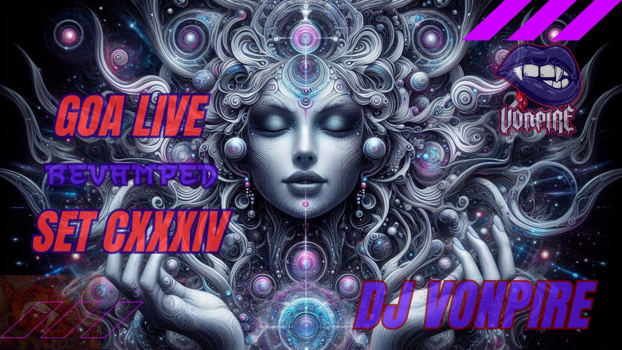DJ Vonpire - Live GOA Set CXXXIV - Revamped