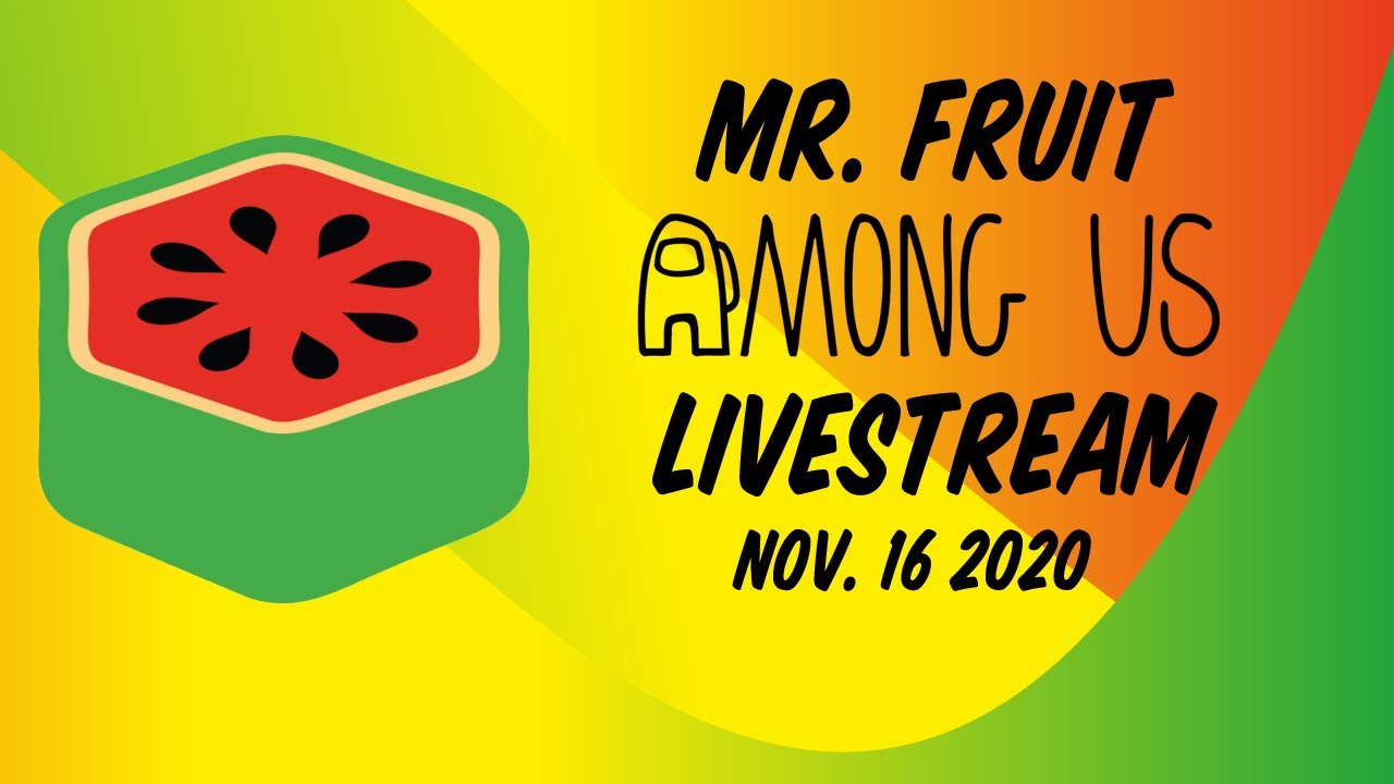 Mr. Fruit - Among Us - Livestream w/ RealKraftyy, Ohmwrecker, Shadypenguinn, Rhabby V, + (11/16/20)