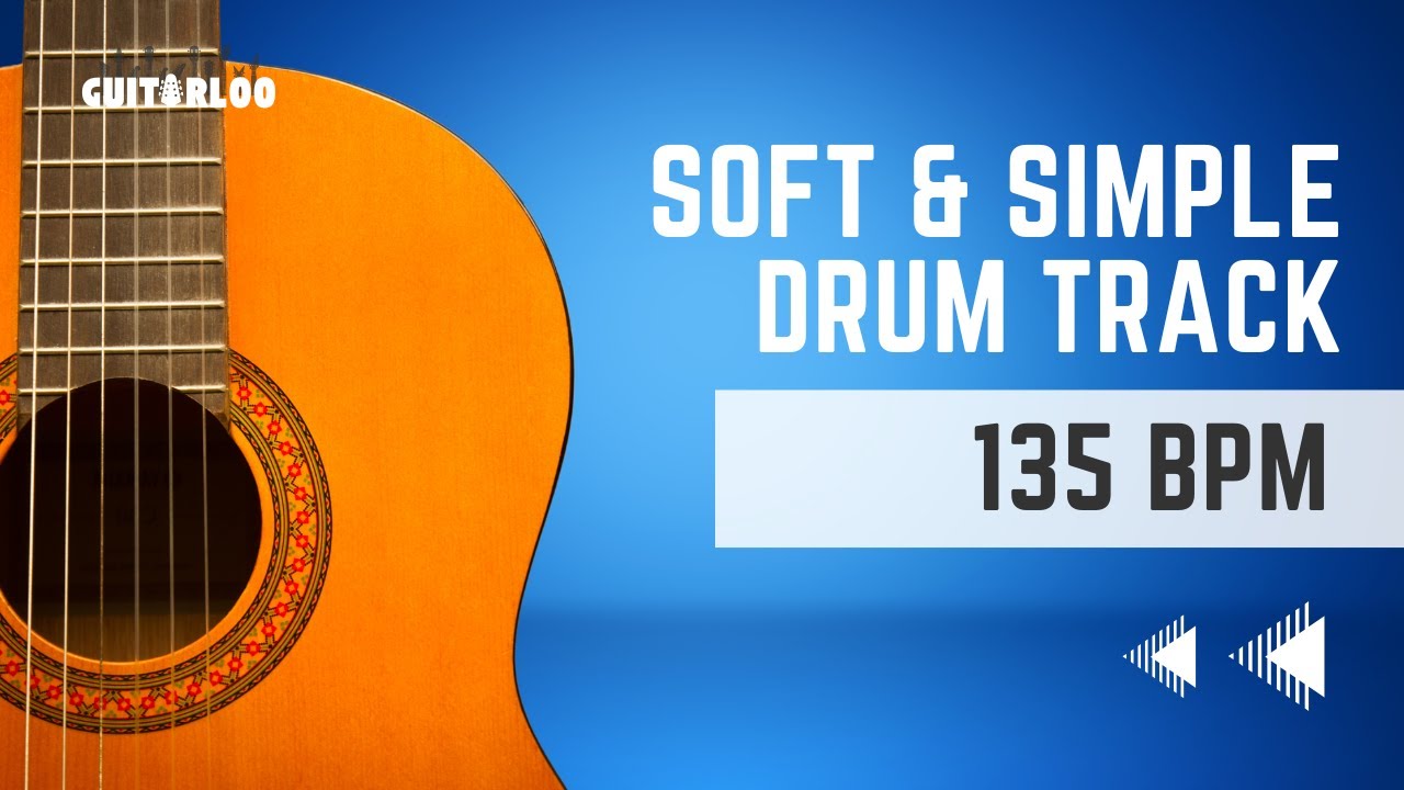 135 BPM // Soft & Simple Drum Backing Track (Perfect For Practicing Acoustic Guitar)