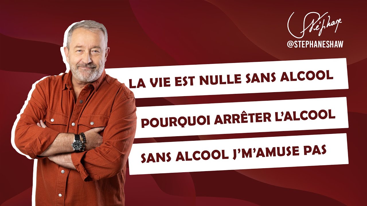 La vie est nulle sans alcool | Pourquoi arrêter ? | Sans alcool, j’m’amuse pas.