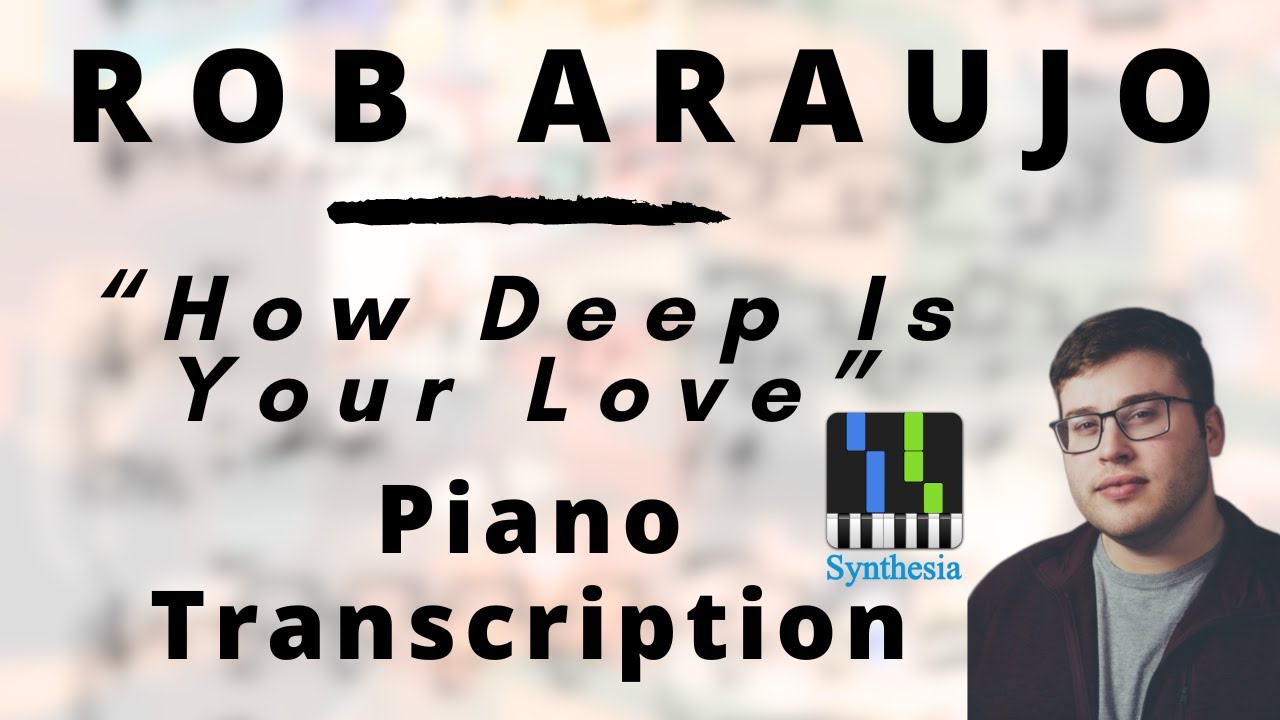 Rob Araujo - How Deep is Your Love (Transcription) (Synthesia)
