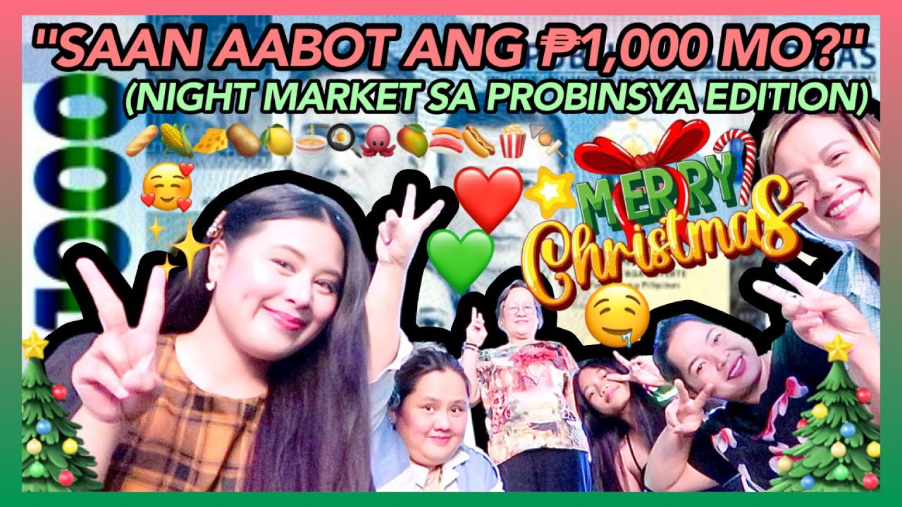SAAN AABOT ANG ₱1,000 MO? (NIGHT MARKET SA PROBINSYA EDITION WITH MY FAMILY) 🤤🎄✨❤️💚