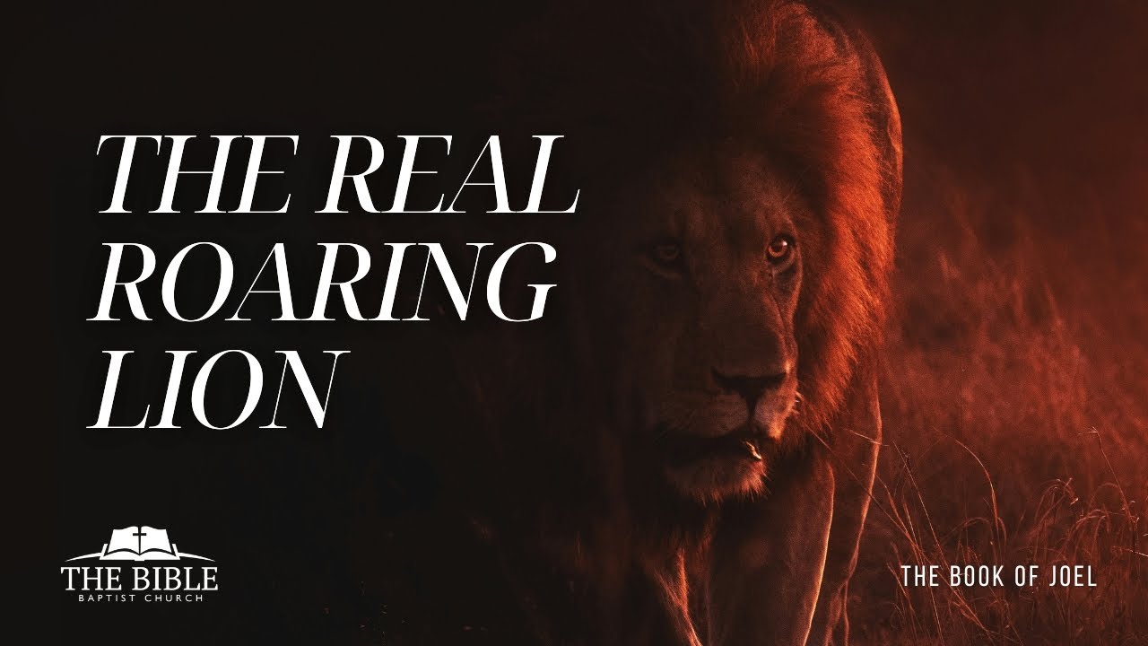 The Real Roaring Lion | The Book of Joel