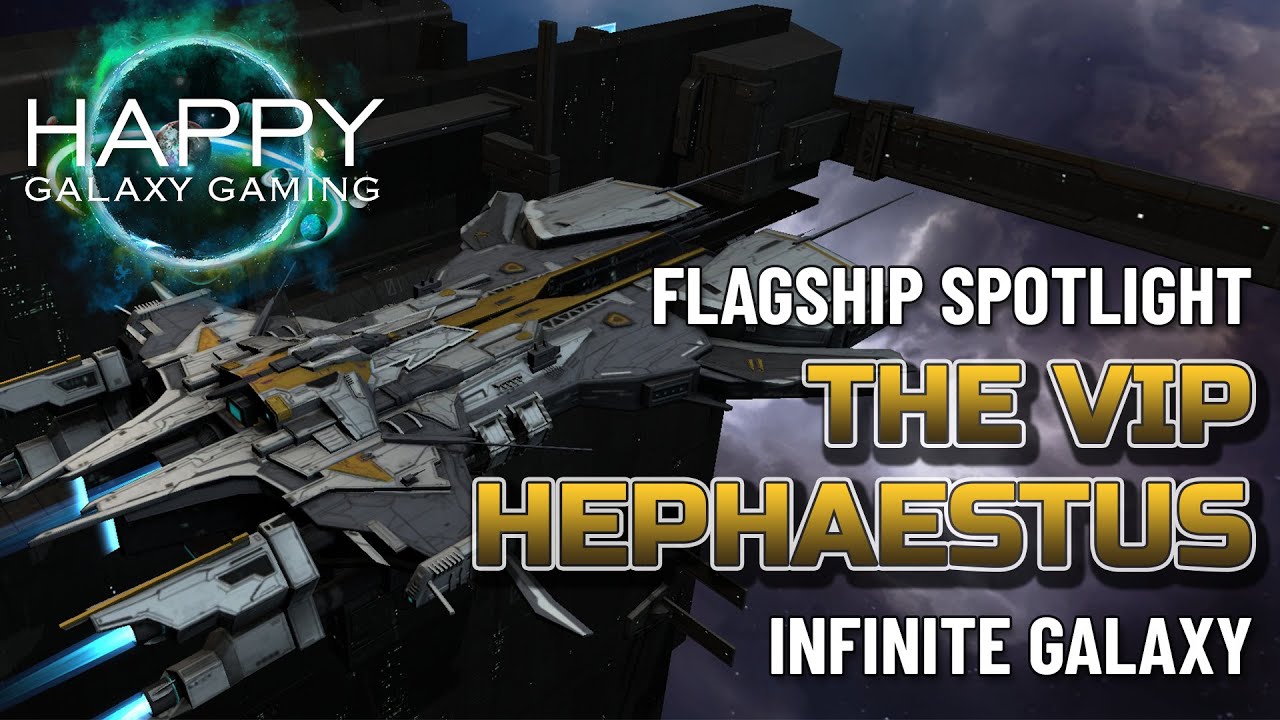 Infinite Galaxy - Flagship Spotlight: Hephaestus