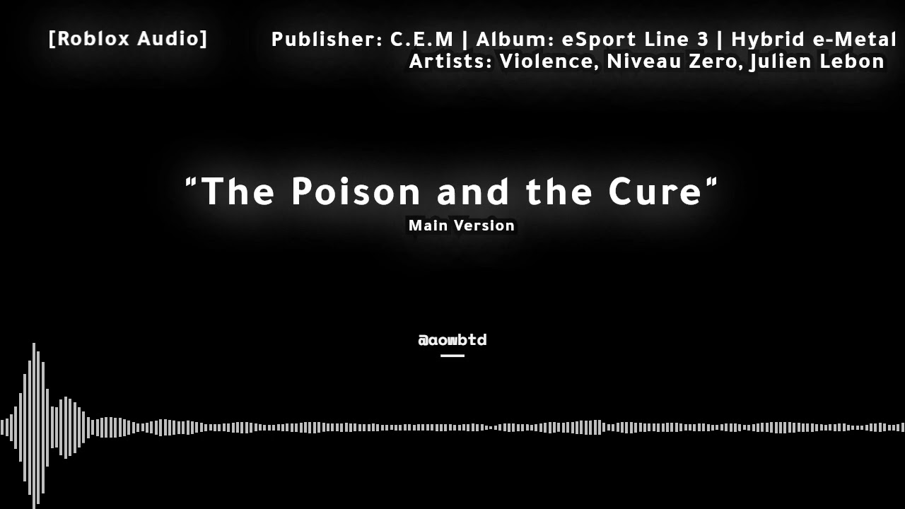 The Poison and the Cure [Roblox Audio]