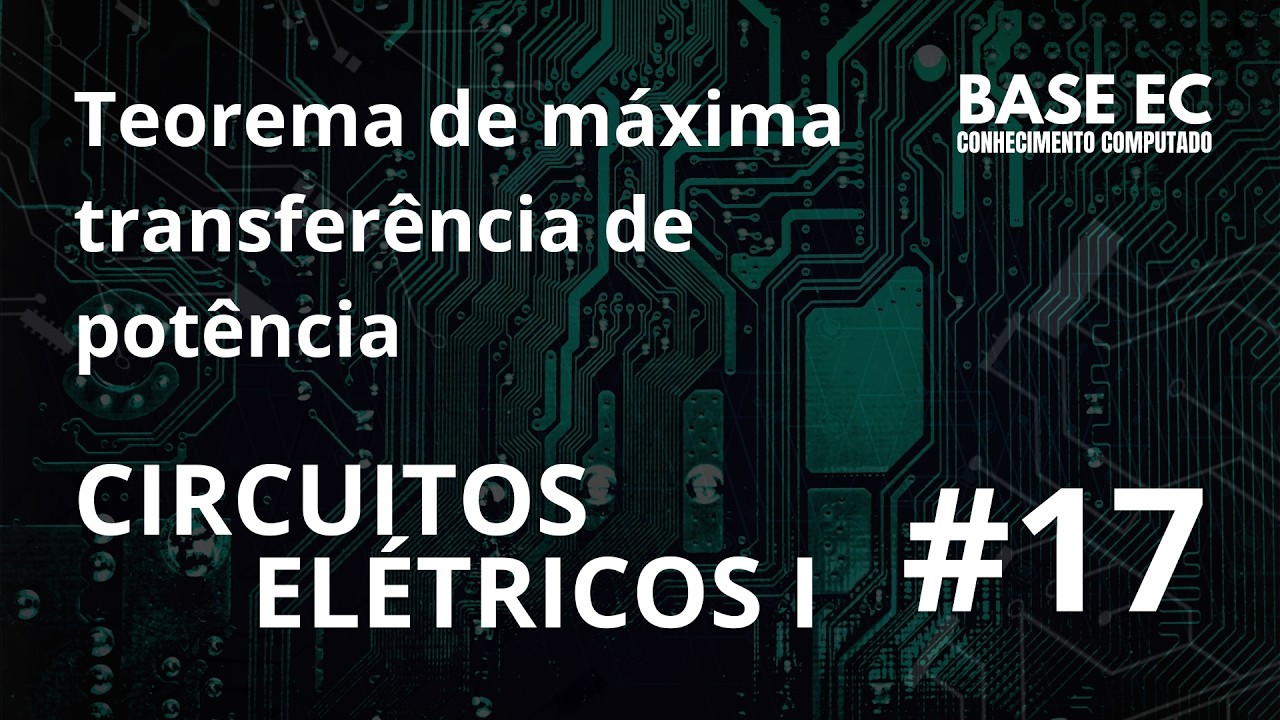 Teorema de máxima transferência de potência | CIRCUITOS ELÉTRICOS I (17)