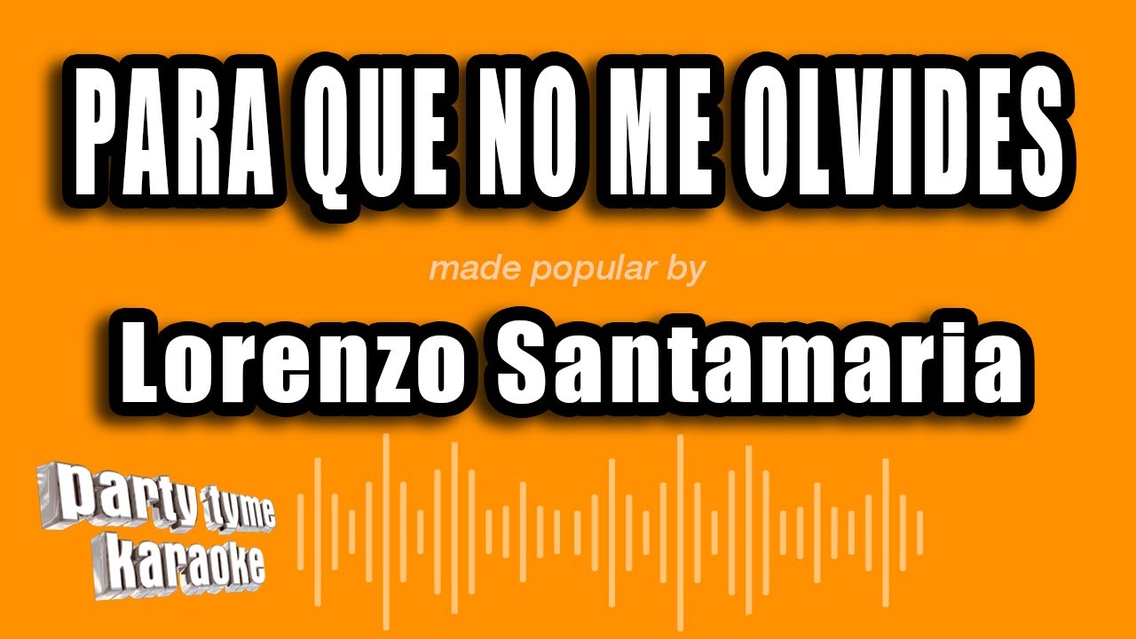 Lorenzo Santamaria - Para Que No Me Olvides (Versión Karaoke)