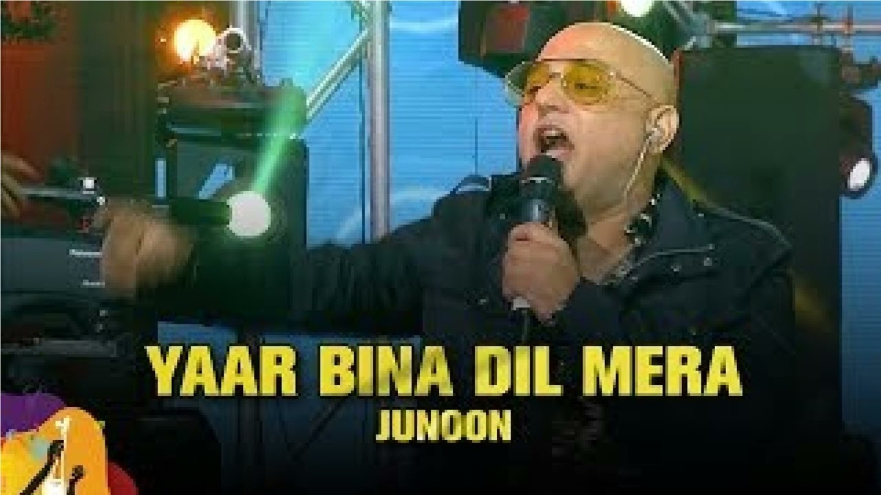 JUNOON - Yaar Bina Dil Mera