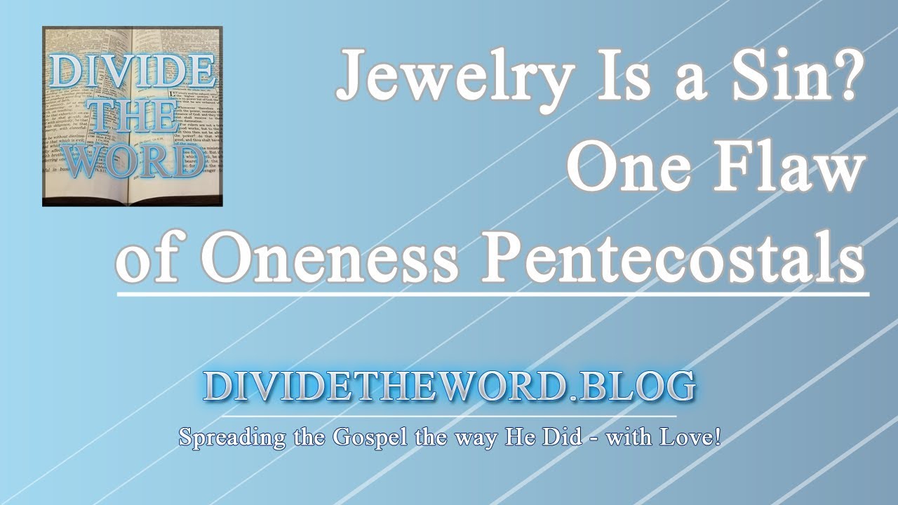 Jewlery Is Sin? One flaw of the Oneness Pentecostal Church
