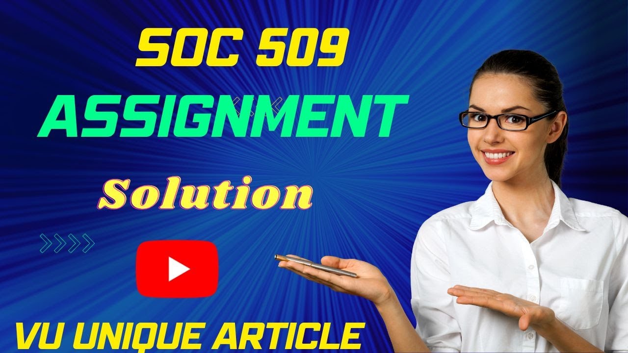 SOC509 Assignment 1 Solution 2024 / SOC509 Assignment 100%  Solution Fall 2023/ SOC509 Fall 2023