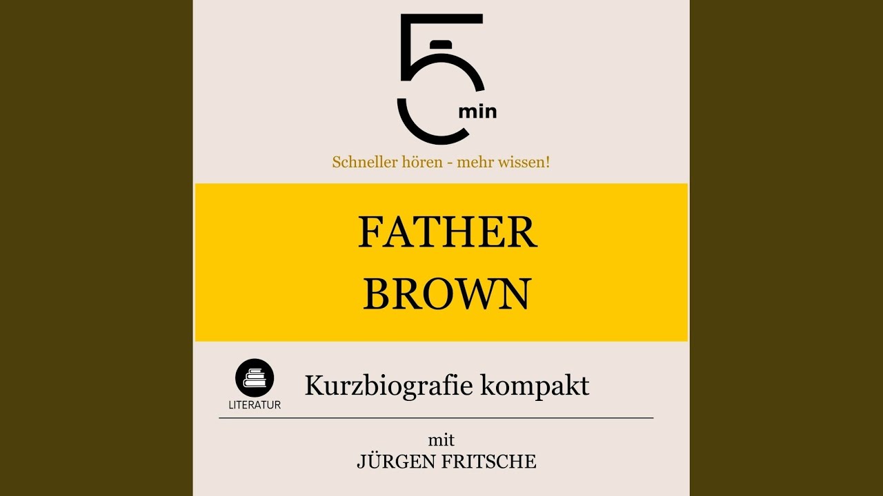 Father Brown: Kurzbiografie kompakt .2 - Father Brown: Kurzbiografie kompakt
