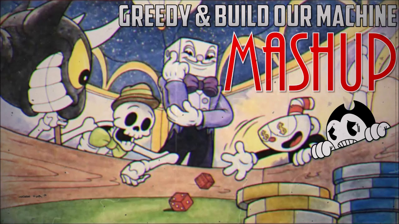 Greedy & Build Our Machine - Mashup | Bendy and the Ink Machine Chapter 3 & Cuphead