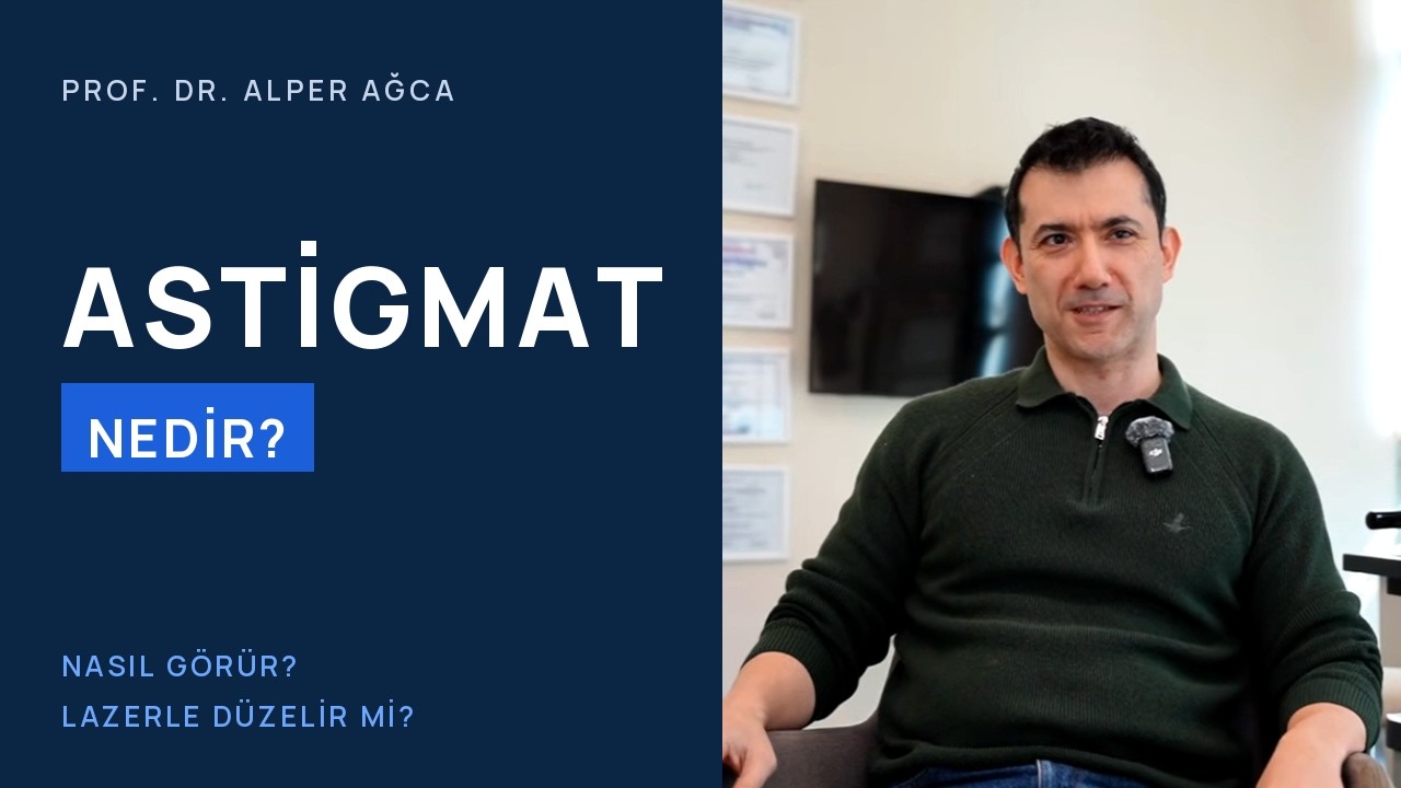 Astigmatizm Nedir? / Prof. Dr. Alper Ağca