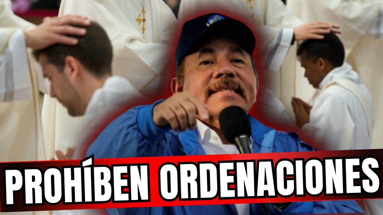 DANIEL ORTEGA PROHÍBE ORDENACIONES SACERDOTALES EN NICARAGUA: EL AMIGO DE CLÁUDIA SHEINBAUM VS DIOS