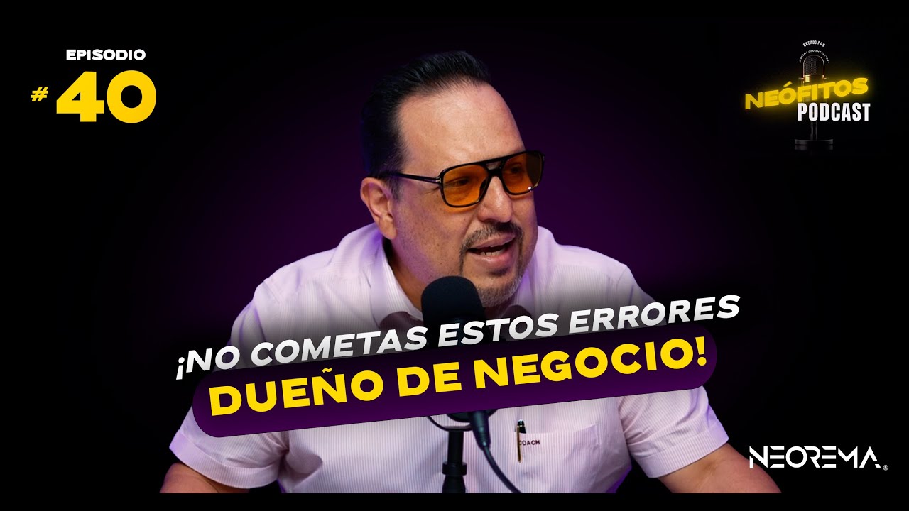 ¡NO COMETAS ESTOS ERRORES DUEÑO DE NEGOCIO! | EPISODIO #40