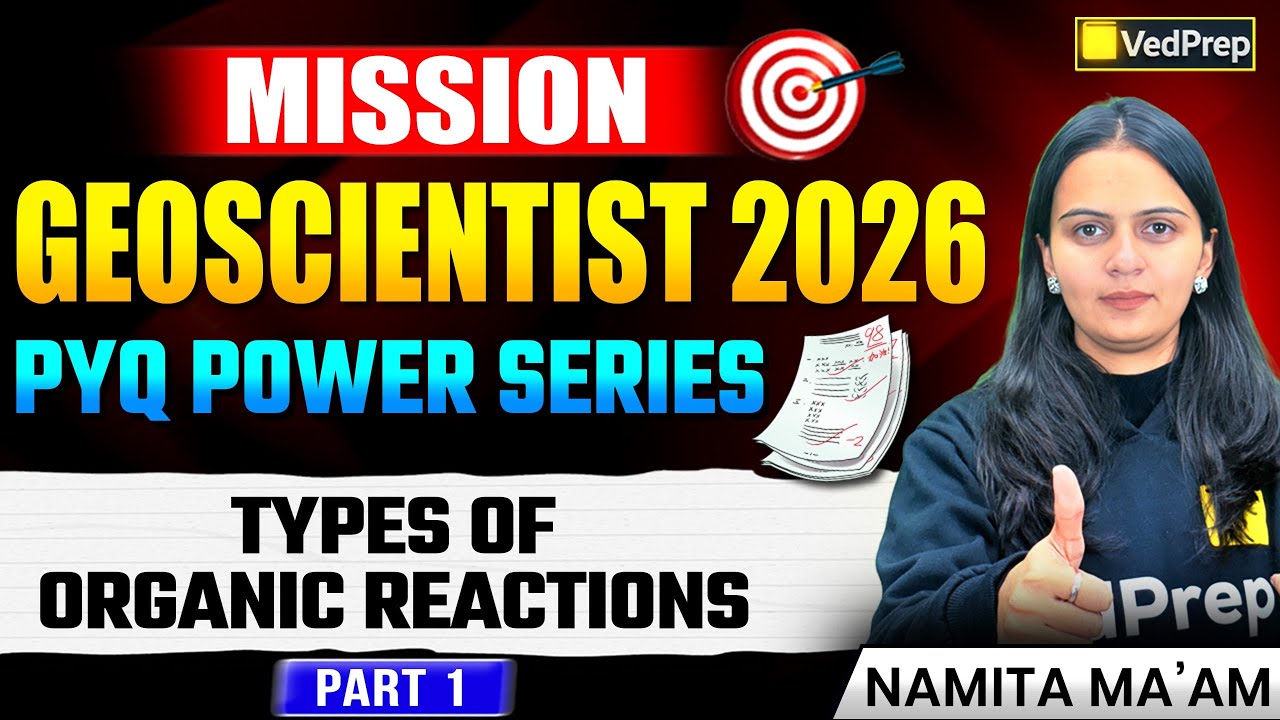 UPSC Geochemist 2026 | Types of Organic Reactions PYQs Explained | Part 1 |Mission Geoscientist 2026