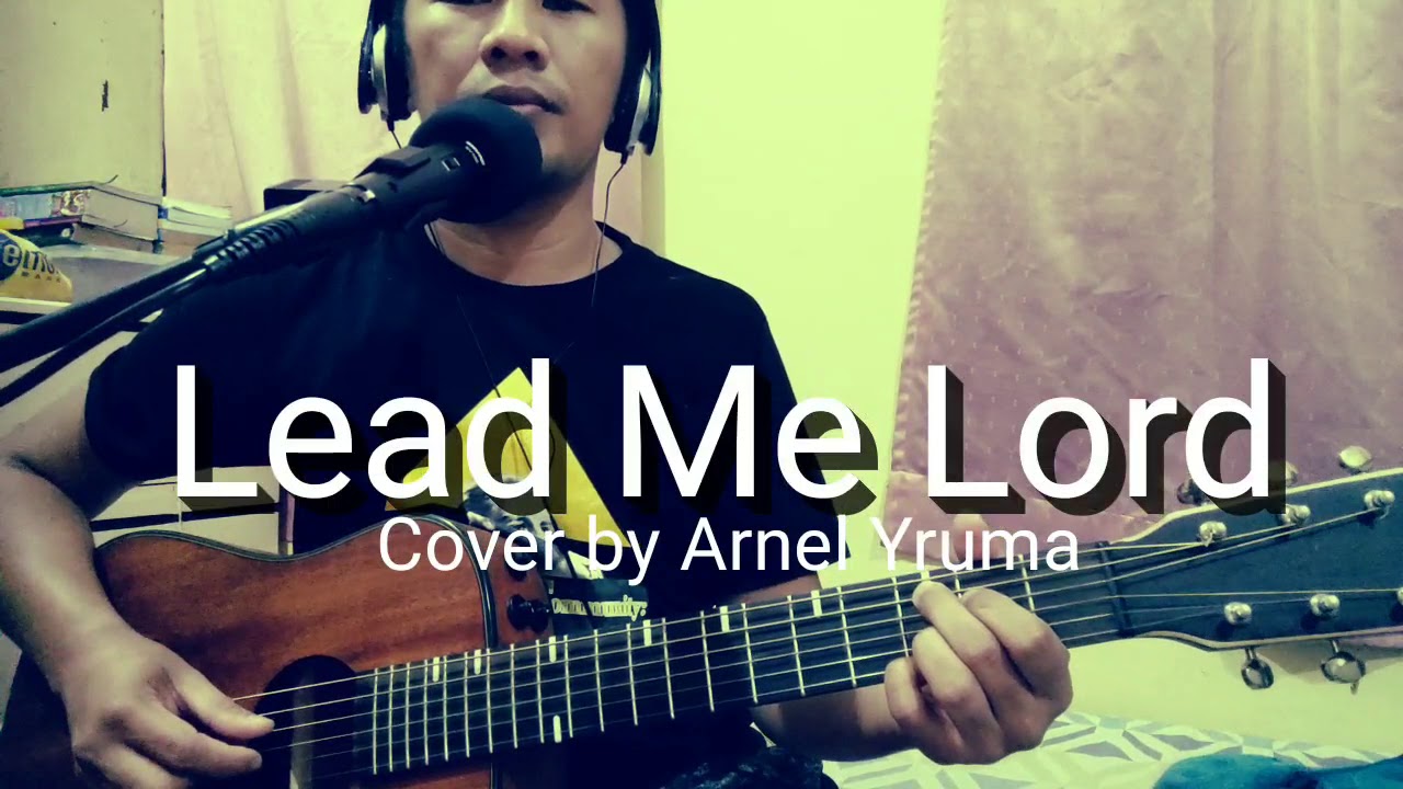 Lead Me Lord/Cover by Arnel Yruma