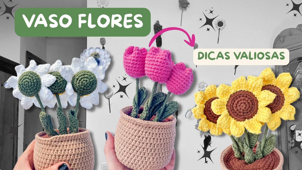 Aprenda a fazer um vaso de flores em crochê (e descubra dicas que fazem toda a diferença!) ✨