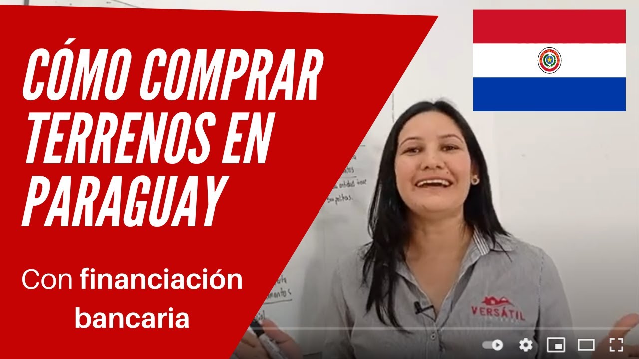 C&oacute;mo comprar terreno en Paraguay - (Con financiaci&oacute;n bancaria)