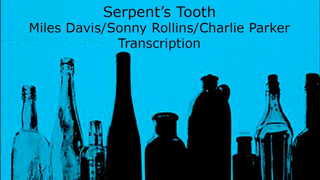 Serpent's Tooth-M. Davis/S. Rollins/C. Parker's (Bb) transcription. Transcribed by Carles Margarit