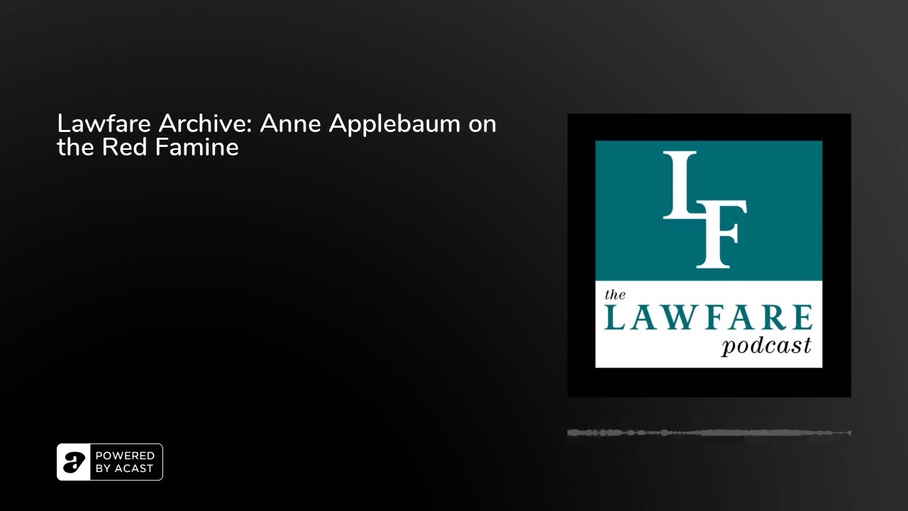 Lawfare Archive: Anne Applebaum on the Red Famine