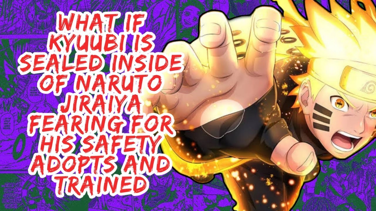 What if Kyuubi is Sealed Inside Naruto Jiraiya Fearing For His Safety Adopts And Trains | Part 1