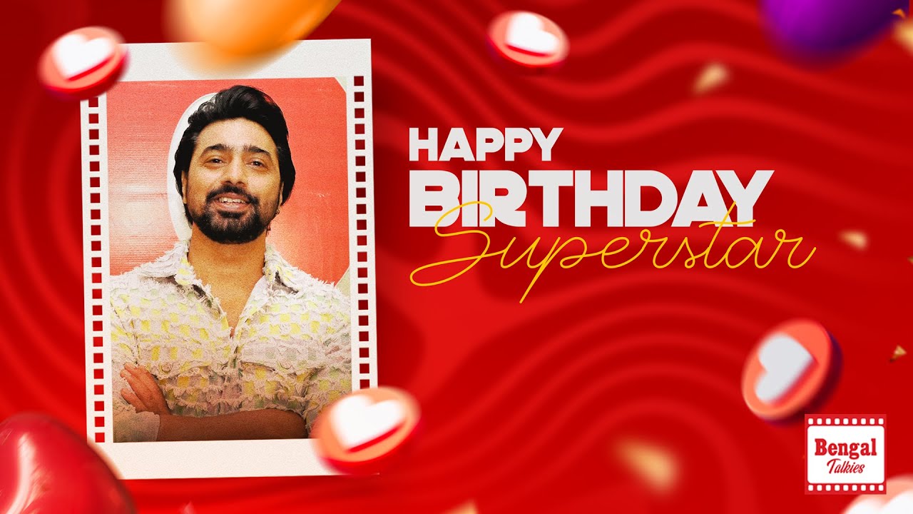 Happy Birthday Superstar - DEV | Bengal Talkies
