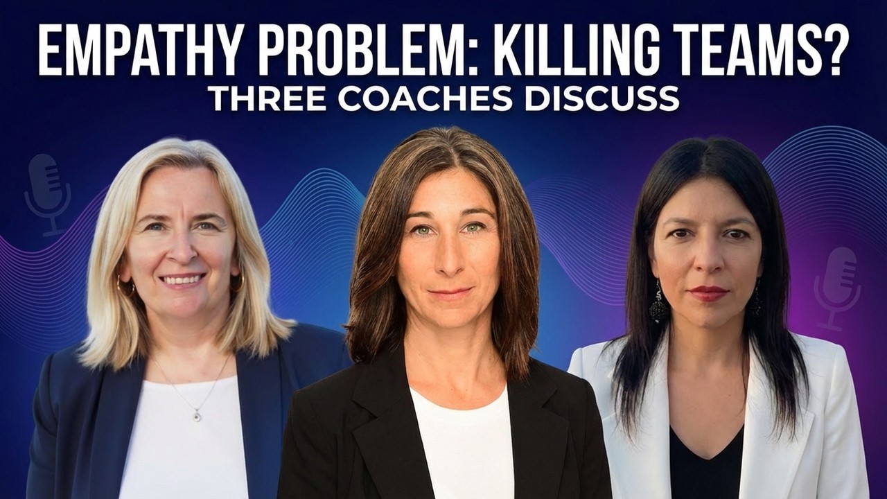 Three Coaches on the Empathy Problem Killing Teams