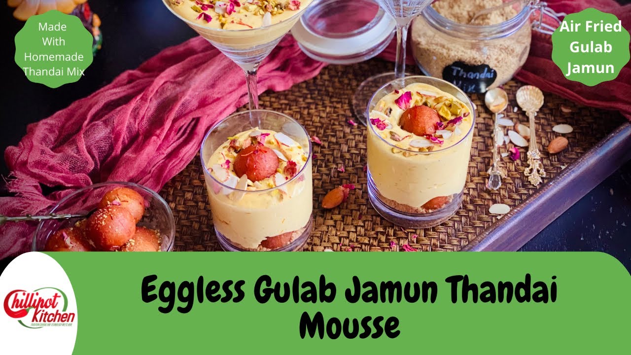 Gulab Jamun Thandai Mousse|Air Fried Gulab Jamun|Eggless Thandai Mousse With Gulab Jamun|Thandai Mix