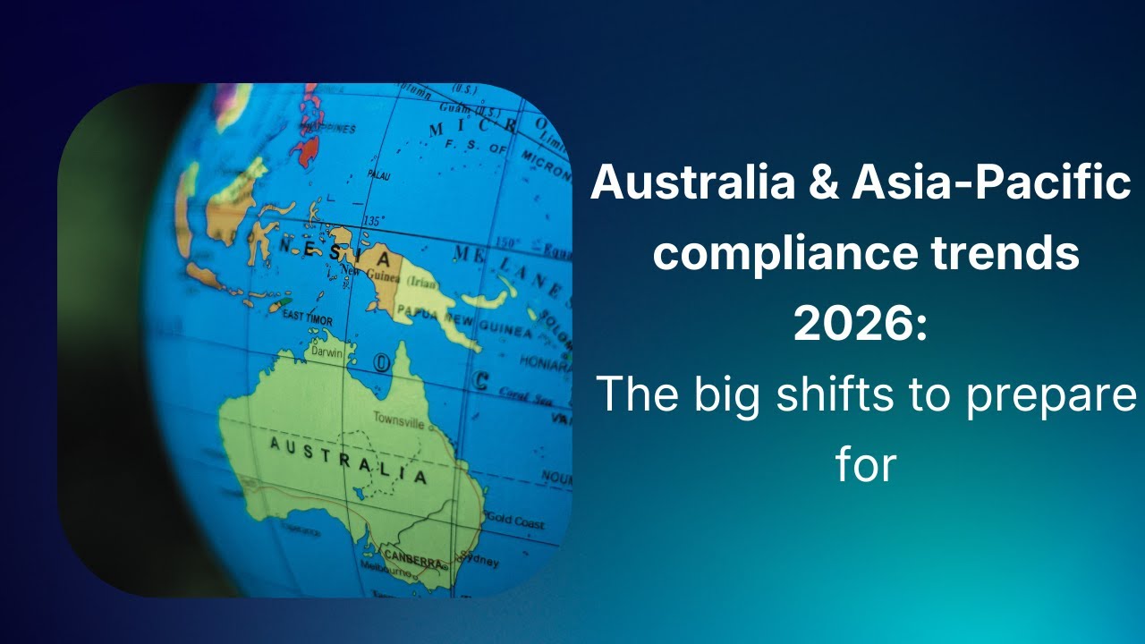 Australia & Asia-Pacific compliance trends 2026: The big shifts to prepare for