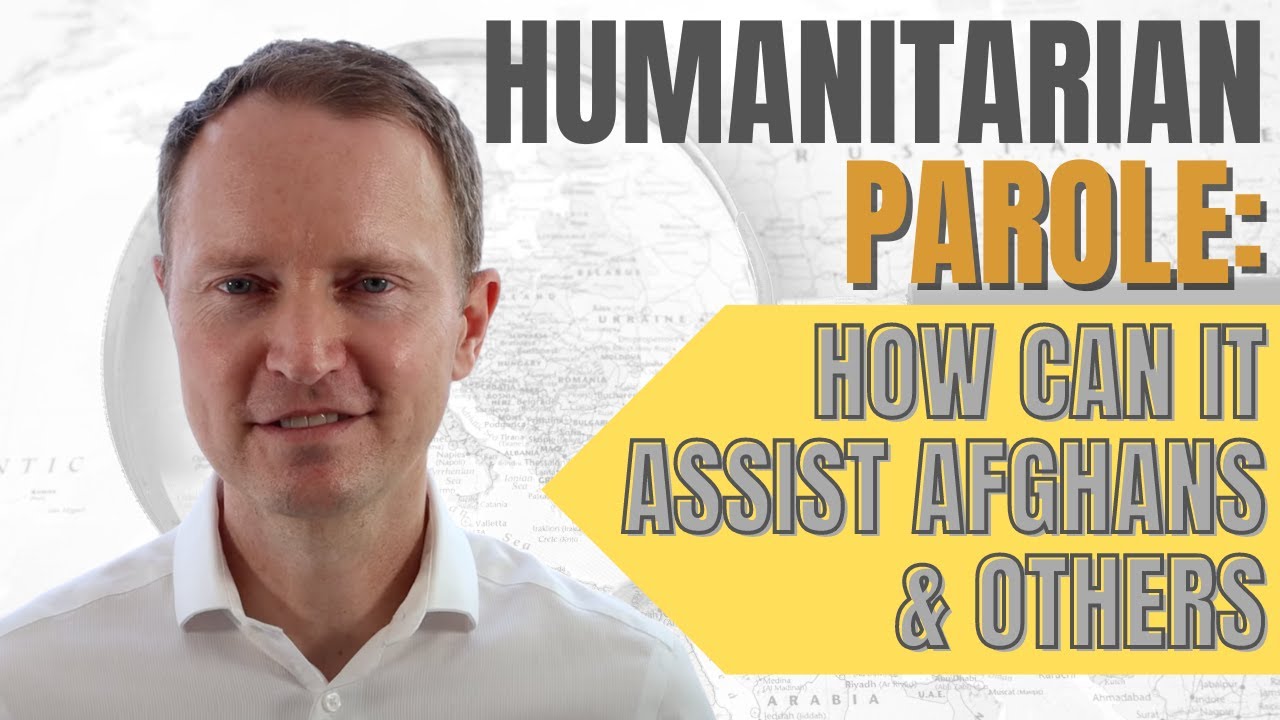 What is Humanitarian Parole and How Can it Assist Afghans and Others?