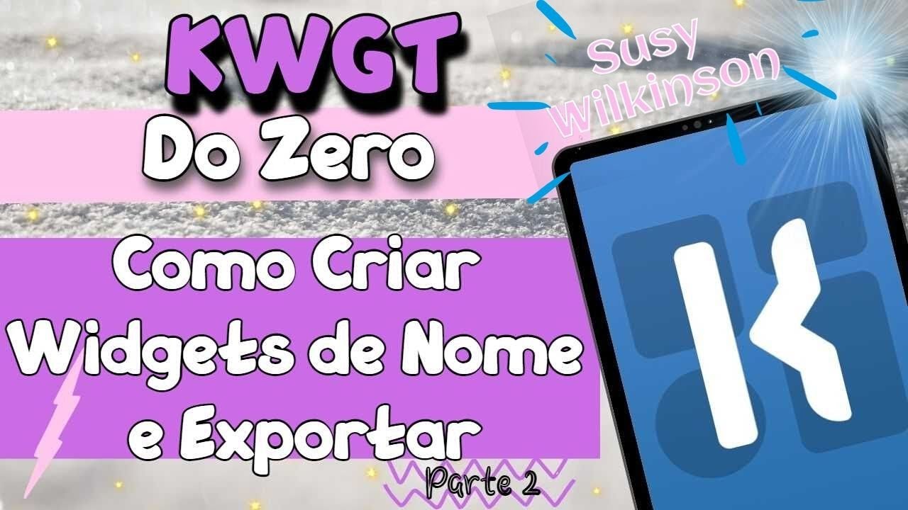 KWGT DO ZERO - COMO CRIAR WIDGETS DE NOME, COLORIR E EXPORTAR PARTE 2 | TRUQUES DE PERSONALIZAÇÃO