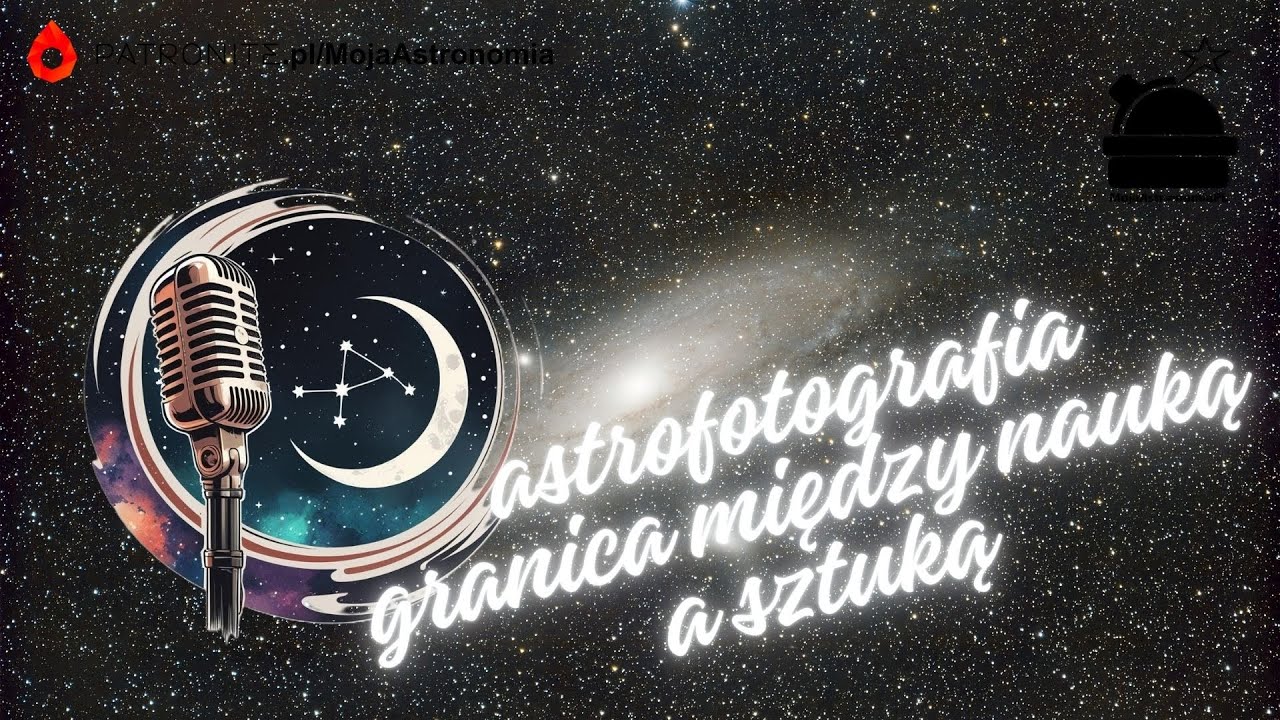 Astrofotografia - granica między nauką a sztuką